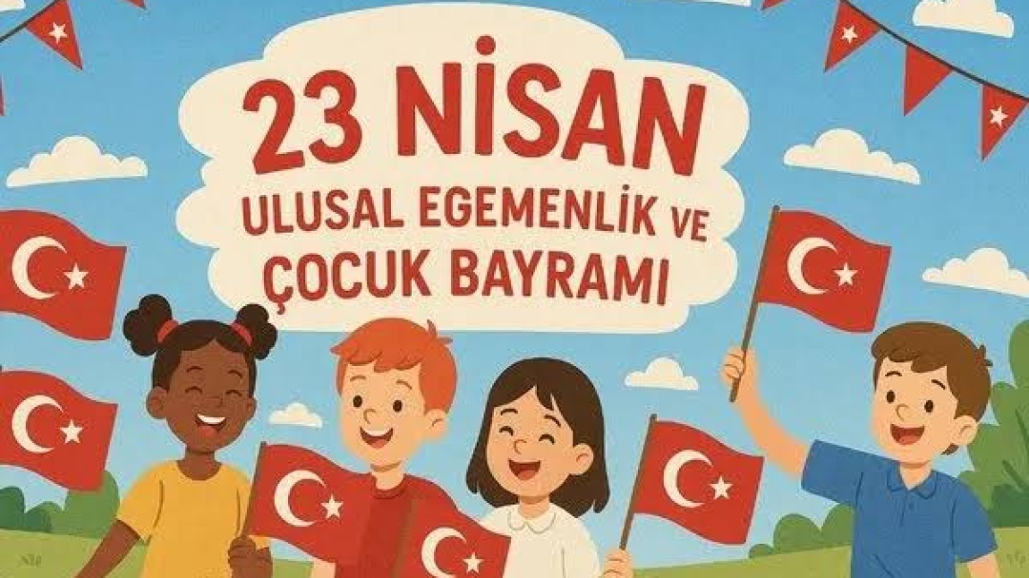 23 NİSAN ULUSAL EGEMENLİK VE ÇOCUK BAYRAMI KUTLAMASI